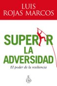 SUPERAR LA ADVERSIDAD: EL PODER DE LA RESILENCIA de ROJAS MARCOS, LUIS 