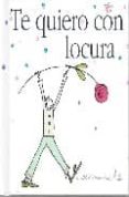 TE QUIERO CON LOCURA di VV.AA. 