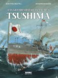 LAS GRANDES BATALLAS NAVALES 5 TSUSHIMA de DELITTE, JEAN-YVES  BAIGUERA, GIUSEPPE 