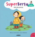 EMOCIONES 2. SUPERBERTA Y LOS PRIMOS: DA DE LLUVIA de LOPEZ SORIA, MARISA 
