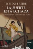 LA SUERTE ESTA ECHADA: UNA AVENTURA POR LAS TIERRAS DEL NORTE de FREIRE, ESPIDO 