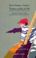 TEXTOS SOBRE EL 98: ANTOLOGIA POLITICA (1908-1914) de ORTEGA Y GASSET, JOSE 