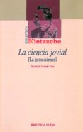 LA CIENCIA JOVIAL (LE GAYA SCIENZA) de NIETZSCHE, FRIEDRICH 