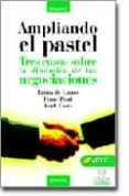 AMPLIANDO EL PASTEL: TRES CASOS SOBRE LA DINAMICA DE LAS NEGOCIAC IONES (INCLUYE CD-ROM) di PONTI, FRANC  COSTA, JORDI 