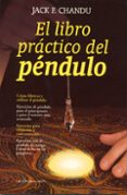 EL LIBRO PRACTICO DEL PENDULO: COMO FABRICAR Y UTILIZAR EL PENDUL O (2 ED.) di CHANDU, JACK F. 