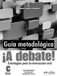 A DEBATE! GUIA METODOLOGICA di MUOZ-BASOLS, JAVIER  GIRONZETTI, ELISA 