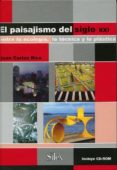 EL PAISAJISMO DEL SIGLO XXI: ENTRE LA ECOLOGIA, LA TECNICA Y LA P LASTICA (+ CD) de RICO, JUAN CARLOS 