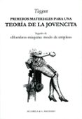 PRIMEROS MATERIALES PARA UNA TEORIA DE LA JOVENCITA: SEGUIDO DE H OMBRES MAQUINA MODO DE EMPLEO de TIQQUN 