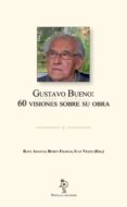 GUSTAVO BUENO: 60 VISIONES SOBRE SUS OBRA di VV.AA. 