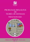 PROBLEMAS RESUELTOS DE TEORIA DE SISTEMAS di SANCHIS LLOPIS, ROBERTO 