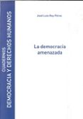 LA DEMOCRACIA AMENAZADA de REY PEREZ, JOSE LUIS 