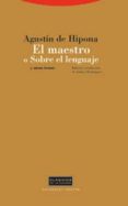 EL MAESTRO O SOBRE EL LENGUAJE Y OTROS TEXTOS di SAN AGUSTIN, OBISPO DE HIPONA 