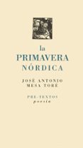 LA PRIMAVERA NORDICA de MESA TORE, JOSE ANTONIO 