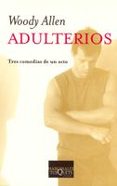 ADULTERIOS: TRES COMEDIAS DE UN ACTO de ALLEN, WOODY 
