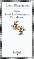 IDEAS SOBRE LA COMPLEJIDAD DEL MUNDO di WAGENSBERG, JORGE 