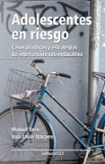 ADOLESCENTES EN RIESGO: CASOS PRACTICOS Y ESTRATEGIAS DE INTERVEN CION SOCIOEDUCATIVA de TARIN, MANUEL  NAVARRO, JOSE JAVIER 