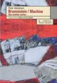 BRUMMSTEIN / MACHINE: DOS NOVELAS CORTAS di ADOLPHSEN, PETER 