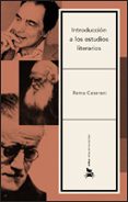 INTRODUCCION A LOS ESTUDIOS LITERARIOS di CESERANI, REMO 