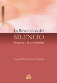 LA REVOLUCION DEL SILENCIO: EL PASAJE A LA NO-DUALIDAD (2 ED.) de MARTIN, CONSUELO 