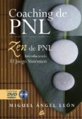 COACHING DE PNL: ZEN DE PNL: INTRODUCIENDO EL JUEGO SISTEMICO (IN CLUYE DVD) di LEON, MIGUEL ANGEL 