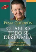 CUANDO TODO SE DERRUMBA de CHODRON, PEMA 