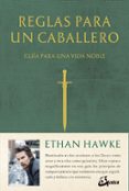 REGLAS PARA UN CABALLERO: GUIA PARA UNA VIDA NOBLE di HAWKE, ETHAN 
