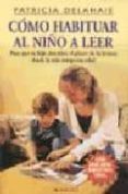 COMO HABITUAR AL NIO A LEER di DELAHAIE, PATRICIA 