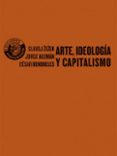 ARTE, IDEOLOGIA Y CAPITALISMO de ZIZEK, SLAVOJ 