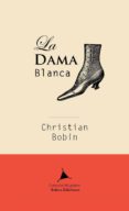 LA DAMA BLANCA di BOBIN, CHRISTIAN 