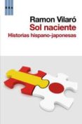 SOL NACIENTE: HISTORIAS HISPANO JAPONESAS de VILARO, RAMON 