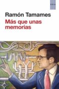 MAS QUE UNAS MEMORIAS de TAMAMES, RAMON 