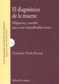 DIAGNOSTICO DE LA DILIGENCIA Y CAUCIN PARA EVITAR INJUSTIFICALES YERROS de VERDU PASCUAL, FERNANDO A. 