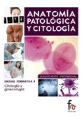 ANATOMIA PATOLOGICA Y CITOLOGIA 4: CITOLOGIA Y GINECOLOGIA di VV.AA. 