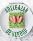 ADELGAZAR DE VERDAD de SAGRERA FERRANDIZ, JORDI 
