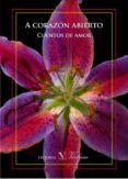 A CORAZON ABIERTO: CUENTOS DE AMOR di VV.AA. 