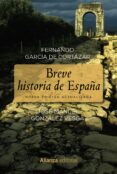 BREVE HISTORIA DE ESPAA de GARCIA DE CORTAZAR, FERNANDO 