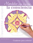 MANDALAS PARA DESPERTAR LA CONSCIENCIA de JACQUES, CLAUDETTE 