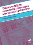 DROGAS Y DELITOS: APROXIMACION CRIMINOLOGICA A LAS SUSTANCIAS PSICOACTIVAS di COMAS ARNAU, DOMINGO 