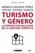 TURISMO Y GNERO. LA PERSPECTIVA INCLUSIVA EN LA GESTIN TURSTICA de SEGOVIA PEREZ, MONICA  FIGUEROA DOMECQ, CRISTINA 