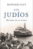 LOS JUDIOS:  HISTORIA DE UN PUEBLO de FAST, HOWARD 