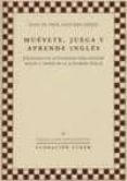 MUEVETE, JUEGA Y APRENDE INGLES. PROPUESTA DE ACTIVIDADES PARA EN SEAR INGLES A TRAVES DE LA ACTIVIDAD FISICA di AGUILERA ESPEJO, JUAN DE DIOS 