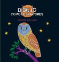 DIBUJO COMO LOS MAYORES: LOS ANIMALES DE LA NOCHE (INCLUYE UN ROT ULADOR FLUORESCENTE) de SOCHARD, FRED 