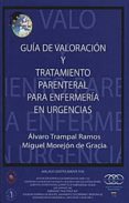 GUIA DE VALORACION Y TRATAMIENTO PARENTERAL PARA ENFERMERIA EN UR GENCIAS de TRAMPAL RAMOS, ALVARO  MOREJON DE GRACIA, MIGUEL 