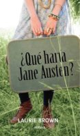 QUE HARIA JANE AUSTEN? di BROWN, LAURIE 
