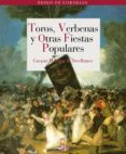 TOROS, VERBENAS Y OTRAS FIESTAS POPULARES de JOVELLANOS, GASPAR MELCHOR DE 