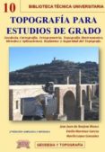 TOPOGRAFIA PARA ESTUDIOS DE GRADO: GEODESIA, CARTOGRAFIA, FOTOGRA METRIA (INSTRUMENTOS, METODOS Y APLICACIONES), REPLANTEP Y SEGURIDAD DEL TOPOGRAFO (2 ED) di VV.AA