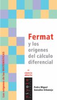 FERMAT Y LOS ORIGENES DEL CALCULO DIFERENCIAL di GONZALEZ URBANEJA, PEDRO MIGUEL 