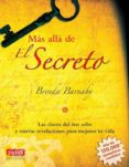 MAS ALLA DE EL SECRETO: LAS CLAVES DEL BEST SELLER Y NUEVAS REVEL ACIONES PARA MEJORAR TU VIDA di MOHR, BRBEL 