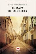 EL MAPA DE UN CRIMEN de LOPEZ MENGUAL, PACO 