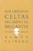 ORIGENES CELTAS DEL REINO DE BRIGANTIA de SAINERO, RAMON 